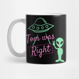 Tom was right aliens exist T- shirt Mug